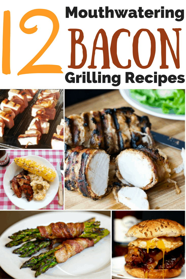 12 Mouthwatering Grilling Recipes for BACON Lovers